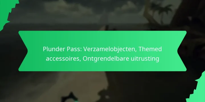 Plunder Pass: Verzamelobjecten, Themed accessoires, Ontgrendelbare uitrusting