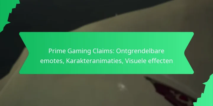 Prime Gaming Claims: Ontgrendelbare emotes, Karakteranimaties, Visuele effecten
