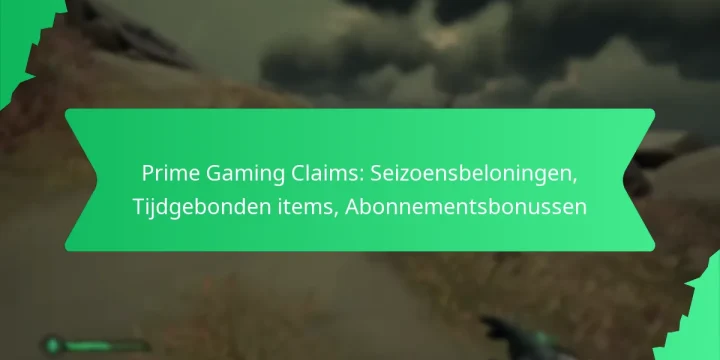 Prime Gaming Claims: Seizoensbeloningen, Tijdgebonden items, Abonnementsbonussen