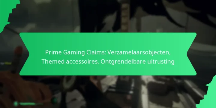 Prime Gaming Claims: Verzamelaarsobjecten, Themed accessoires, Ontgrendelbare uitrusting
