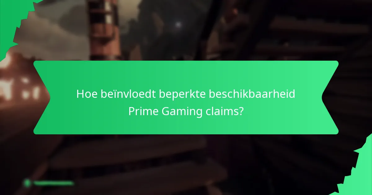Hoe beïnvloedt beperkte beschikbaarheid Prime Gaming claims?