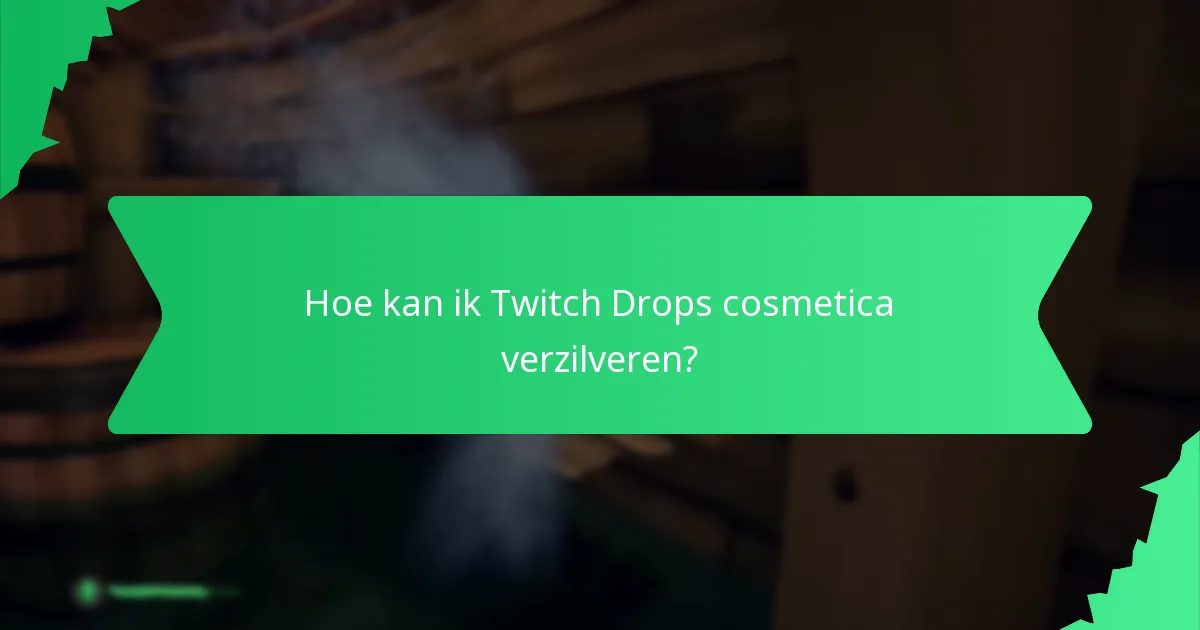 Hoe kan ik Twitch Drops cosmetica verzilveren?