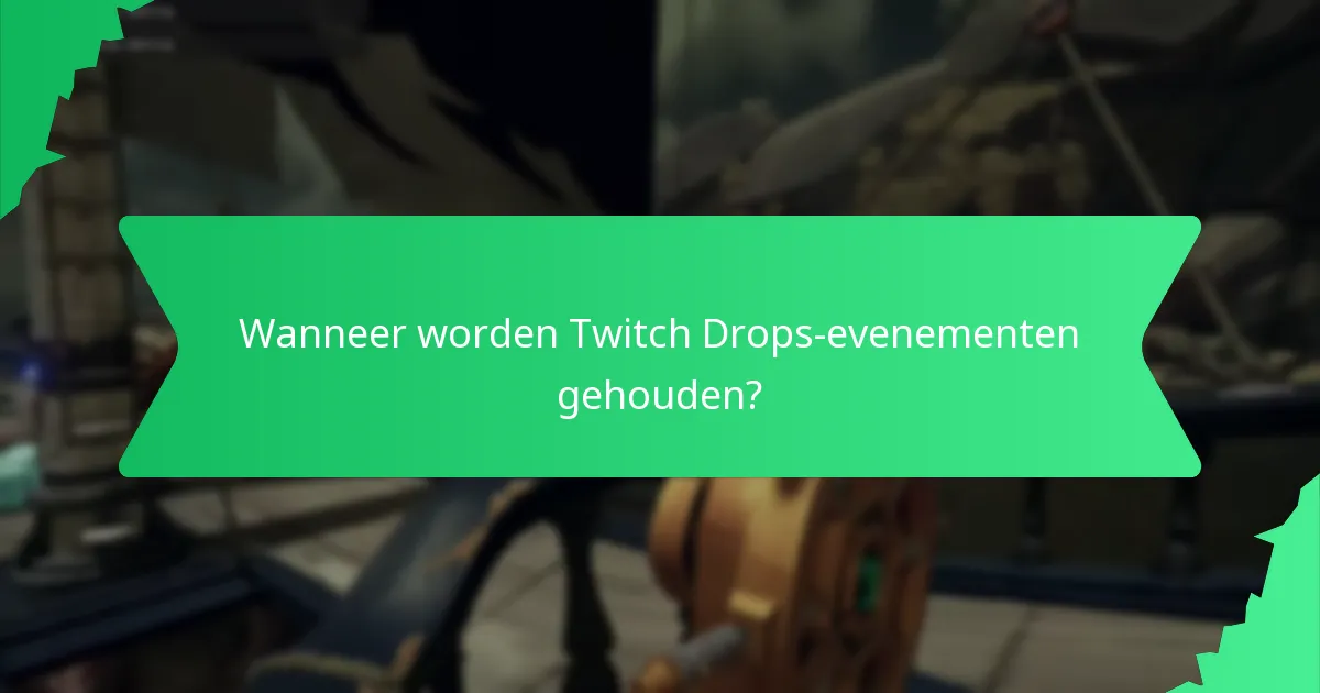 Hoe kan ik mijn kansen op het verdienen van Twitch Drops maximaliseren?