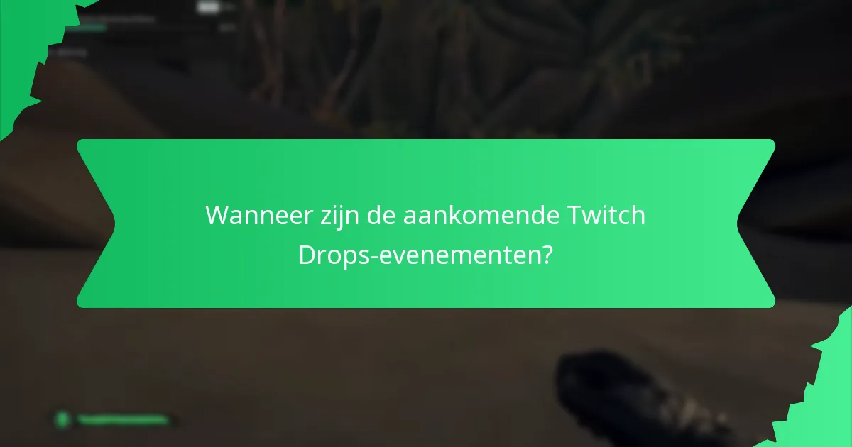 Hoe kun je effectief Twitch Drops verdienen?