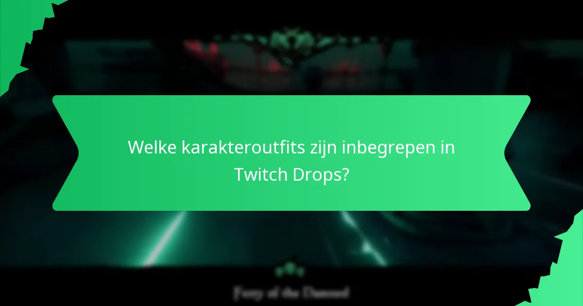 Welke karakteroutfits zijn inbegrepen in Twitch Drops?